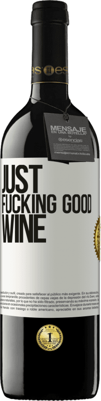 39,95 € Envío gratis | Vino Tinto Edición RED MBE Reserva Just fucking good wine Etiqueta Blanca. Etiqueta personalizable Reserva 12 Meses Cosecha 2014 Tempranillo