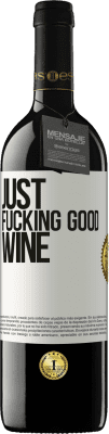 39,95 € Kostenloser Versand | Rotwein RED Ausgabe MBE Reserve Just fucking good wine Weißes Etikett. Anpassbares Etikett Reserve 12 Monate Ernte 2015 Tempranillo