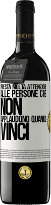 39,95 € Spedizione Gratuita | Vino rosso Edizione RED MBE Riserva Presta molta attenzione alle persone che non applaudono quando vinci Etichetta Bianca. Etichetta personalizzabile Riserva 12 Mesi Raccogliere 2014 Tempranillo