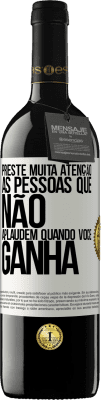 39,95 € Envio grátis | Vinho tinto Edição RED MBE Reserva Preste muita atenção às pessoas que não aplaudem quando você ganha Etiqueta Branca. Etiqueta personalizável Reserva 12 Meses Colheita 2015 Tempranillo