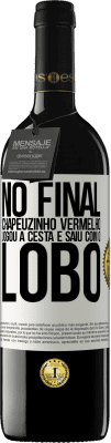 39,95 € Envio grátis | Vinho tinto Edição RED MBE Reserva No final, Chapeuzinho Vermelho jogou a cesta e saiu com o lobo Etiqueta Branca. Etiqueta personalizável Reserva 12 Meses Colheita 2014 Tempranillo