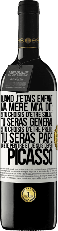 39,95 € Envoi gratuit | Vin rouge Édition RED MBE Réserve Quand j'étais enfant, ma mère m'a dit: si tu choisis d'être soldat tu seras général. Si tu choisis d'être prêtre tu seras Pape. Étiquette Blanche. Étiquette personnalisable Réserve 12 Mois Récolte 2015 Tempranillo