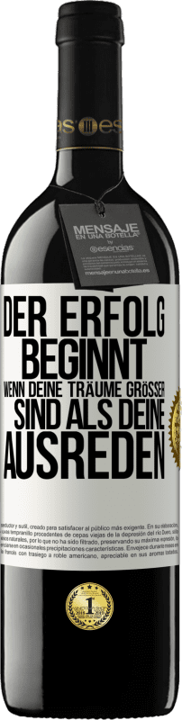 39,95 € Kostenloser Versand | Rotwein RED Ausgabe MBE Reserve Der Erfolg beginnt, wenn deine Träume größer sind als deine Ausreden Weißes Etikett. Anpassbares Etikett Reserve 12 Monate Ernte 2015 Tempranillo