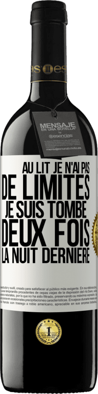 39,95 € Envoi gratuit | Vin rouge Édition RED MBE Réserve Au lit, je n'ai pas de limites. Je suis tombé deux fois la nuit dernière Étiquette Blanche. Étiquette personnalisable Réserve 12 Mois Récolte 2015 Tempranillo