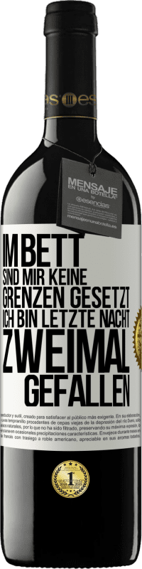 39,95 € Kostenloser Versand | Rotwein RED Ausgabe MBE Reserve Im Bett sind mir keine Grenzen gesetzt. Ich bin letzte Nacht zweimal gefallen Weißes Etikett. Anpassbares Etikett Reserve 12 Monate Ernte 2015 Tempranillo