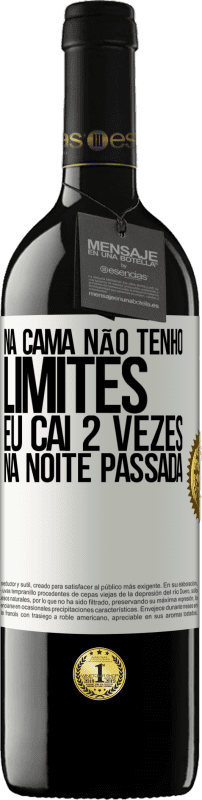 39,95 € Envio grátis | Vinho tinto Edição RED MBE Reserva Na cama não tenho limites. Eu caí 2 vezes na noite passada Etiqueta Branca. Etiqueta personalizável Reserva 12 Meses Colheita 2016 Tempranillo