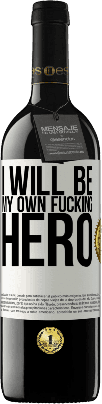39,95 € Free Shipping | Red Wine RED Edition MBE Reserve I will be my own fucking hero White Label. Customizable label Reserve 12 Months Harvest 2014 Tempranillo