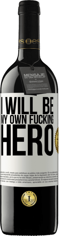 39,95 € Free Shipping | Red Wine RED Edition MBE Reserve I will be my own fucking hero White Label. Customizable label Reserve 12 Months Harvest 2015 Tempranillo