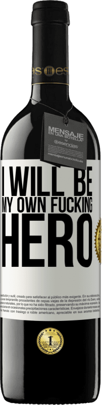 39,95 € Envio grátis | Vinho tinto Edição RED MBE Reserva I will be my own fucking hero Etiqueta Branca. Etiqueta personalizável Reserva 12 Meses Colheita 2015 Tempranillo