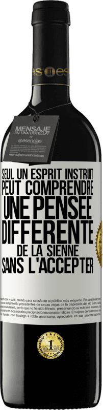 39,95 € Envoi gratuit | Vin rouge Édition RED MBE Réserve Seul un esprit instruit peut comprendre une pensée différente de la sienne sans l'accepter Étiquette Blanche. Étiquette personnalisable Réserve 12 Mois Récolte 2016 Tempranillo