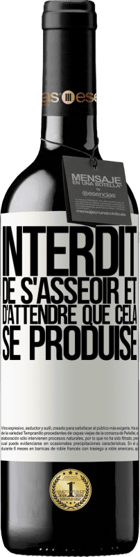 39,95 € Envoi gratuit | Vin rouge Édition RED MBE Réserve Interdit de s'asseoir et d'attendre que cela se produise Étiquette Blanche. Étiquette personnalisable Réserve 12 Mois Récolte 2015 Tempranillo