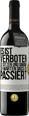 39,95 € Kostenloser Versand | Rotwein RED Ausgabe MBE Reserve Es ist verboten zu sitzen und darauf zu warten, dass es passiert Weißes Etikett. Anpassbares Etikett Reserve 12 Monate Ernte 2014 Tempranillo