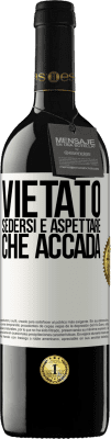 39,95 € Spedizione Gratuita | Vino rosso Edizione RED MBE Riserva Vietato sedersi e aspettare che accada Etichetta Bianca. Etichetta personalizzabile Riserva 12 Mesi Raccogliere 2014 Tempranillo