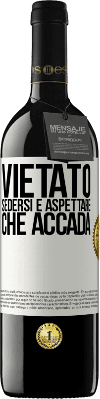 39,95 € Spedizione Gratuita | Vino rosso Edizione RED MBE Riserva Vietato sedersi e aspettare che accada Etichetta Bianca. Etichetta personalizzabile Riserva 12 Mesi Raccogliere 2015 Tempranillo