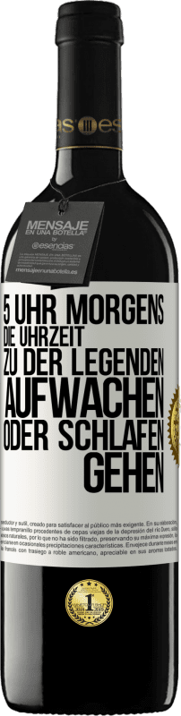 39,95 € Kostenloser Versand | Rotwein RED Ausgabe MBE Reserve 5 Uhr morgens. Die Uhrzeit, zu der Legenden aufwachen oder schlafen gehen Weißes Etikett. Anpassbares Etikett Reserve 12 Monate Ernte 2015 Tempranillo