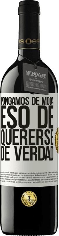 39,95 € Envío gratis | Vino Tinto Edición RED MBE Reserva Pongamos de moda eso de quererse de verdad Etiqueta Blanca. Etiqueta personalizable Reserva 12 Meses Cosecha 2015 Tempranillo