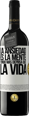 39,95 € Envío gratis | Vino Tinto Edición RED MBE Reserva La ansiedad es la mente yendo más deprisa que la vida Etiqueta Blanca. Etiqueta personalizable Reserva 12 Meses Cosecha 2014 Tempranillo