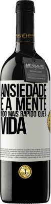 39,95 € Envio grátis | Vinho tinto Edição RED MBE Reserva Ansiedade é a mente indo mais rápido que a vida Etiqueta Branca. Etiqueta personalizável Reserva 12 Meses Colheita 2016 Tempranillo