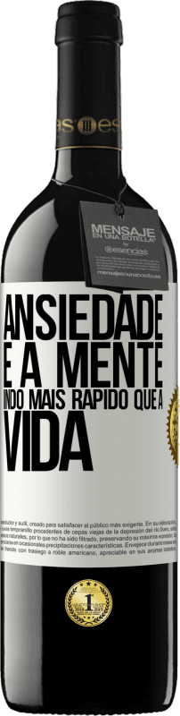 39,95 € Envio grátis | Vinho tinto Edição RED MBE Reserva Ansiedade é a mente indo mais rápido que a vida Etiqueta Branca. Etiqueta personalizável Reserva 12 Meses Colheita 2015 Tempranillo