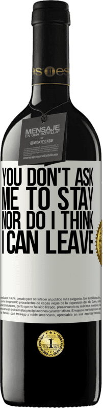 39,95 € Free Shipping | Red Wine RED Edition MBE Reserve You don't ask me to stay, nor do I think I can leave White Label. Customizable label Reserve 12 Months Harvest 2015 Tempranillo