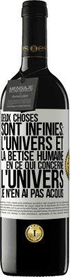 39,95 € Envoi gratuit | Vin rouge Édition RED MBE Réserve Deux choses sont infinies: l'univers et la bêtise humaine, en ce qui concerne l'univers, je n'en ai pas acquis la certitude abso Étiquette Blanche. Étiquette personnalisable Réserve 12 Mois Récolte 2015 Tempranillo