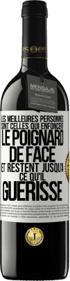 39,95 € Envoi gratuit | Vin rouge Édition RED MBE Réserve Les meilleures personnes sont celles qui enfoncent le poignard de face et restent jusqu'à ce qu'il guérisse Étiquette Blanche. Étiquette personnalisable Réserve 12 Mois Récolte 2015 Tempranillo