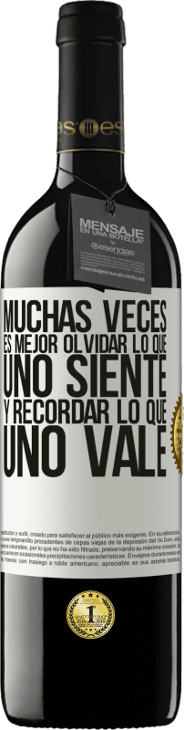 39,95 € Envío gratis | Vino Tinto Edición RED MBE Reserva Muchas veces es mejor olvidar lo que uno siente y recordar lo que uno vale Etiqueta Blanca. Etiqueta personalizable Reserva 12 Meses Cosecha 2015 Tempranillo