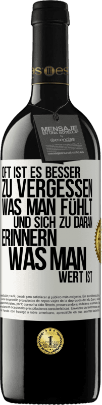 39,95 € Kostenloser Versand | Rotwein RED Ausgabe MBE Reserve Oft ist es besser zu vergessen, was man fühlt und sich zu daran erinnern, was man wert ist Weißes Etikett. Anpassbares Etikett Reserve 12 Monate Ernte 2015 Tempranillo