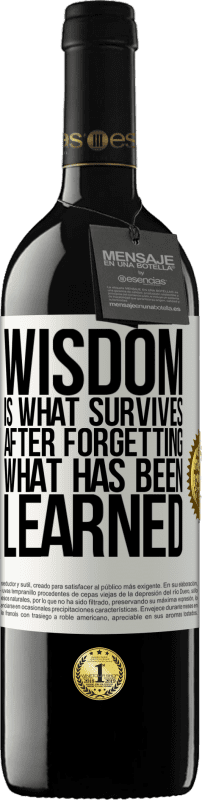 39,95 € Free Shipping | Red Wine RED Edition MBE Reserve Wisdom is what survives after forgetting what has been learned White Label. Customizable label Reserve 12 Months Harvest 2015 Tempranillo