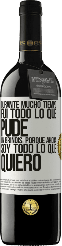 39,95 € Envío gratis | Vino Tinto Edición RED MBE Reserva Durante mucho tiempo fui todo lo que pude. Un brindis, porque ahora soy todo lo que quiero Etiqueta Blanca. Etiqueta personalizable Reserva 12 Meses Cosecha 2015 Tempranillo