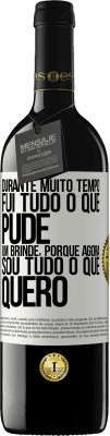 39,95 € Envio grátis | Vinho tinto Edição RED MBE Reserva Durante muito tempo fui tudo o que pude. Um brinde, porque agora sou tudo o que quero Etiqueta Branca. Etiqueta personalizável Reserva 12 Meses Colheita 2014 Tempranillo