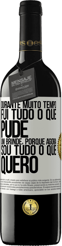 39,95 € Envio grátis | Vinho tinto Edição RED MBE Reserva Durante muito tempo fui tudo o que pude. Um brinde, porque agora sou tudo o que quero Etiqueta Branca. Etiqueta personalizável Reserva 12 Meses Colheita 2016 Tempranillo