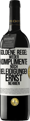 39,95 € Kostenloser Versand | Rotwein RED Ausgabe MBE Reserve Goldene Regel: Weder Komplimente noch Beleidigungen ernst nehmen Weißes Etikett. Anpassbares Etikett Reserve 12 Monate Ernte 2015 Tempranillo