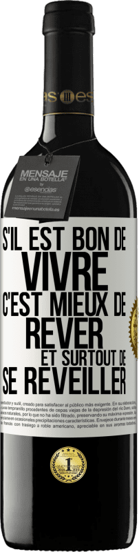 39,95 € Envoi gratuit | Vin rouge Édition RED MBE Réserve S'il est bon de vivre, c'est mieux de rêver et surtout de se réveiller Étiquette Blanche. Étiquette personnalisable Réserve 12 Mois Récolte 2015 Tempranillo