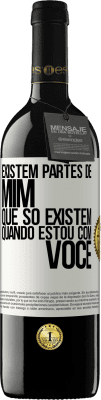 39,95 € Envio grátis | Vinho tinto Edição RED MBE Reserva Existem partes de mim que só existem quando estou com você Etiqueta Branca. Etiqueta personalizável Reserva 12 Meses Colheita 2016 Tempranillo