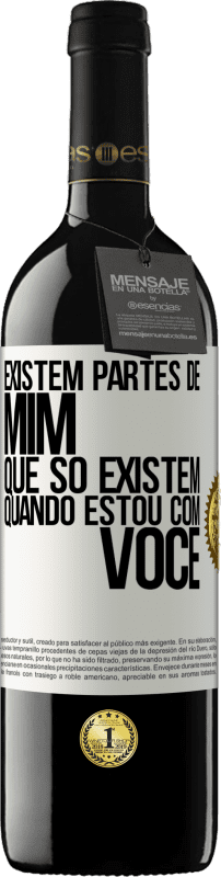 39,95 € Envio grátis | Vinho tinto Edição RED MBE Reserva Existem partes de mim que só existem quando estou com você Etiqueta Branca. Etiqueta personalizável Reserva 12 Meses Colheita 2015 Tempranillo