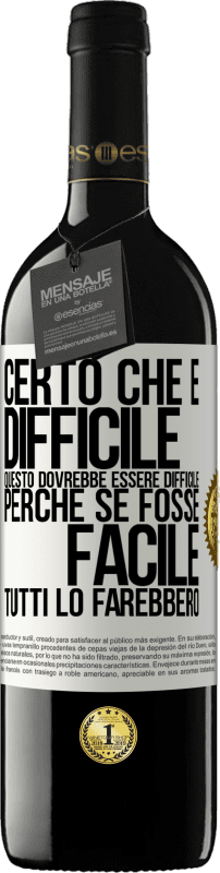 39,95 € Spedizione Gratuita | Vino rosso Edizione RED MBE Riserva Certo che è difficile. Questo dovrebbe essere difficile, perché se fosse facile, tutti lo farebbero Etichetta Bianca. Etichetta personalizzabile Riserva 12 Mesi Raccogliere 2015 Tempranillo