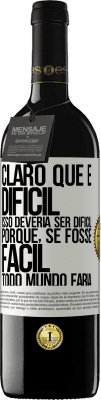 39,95 € Envio grátis | Vinho tinto Edição RED MBE Reserva Claro que é difícil. Isso deveria ser difícil porque, se fosse fácil, todo mundo faria Etiqueta Branca. Etiqueta personalizável Reserva 12 Meses Colheita 2014 Tempranillo