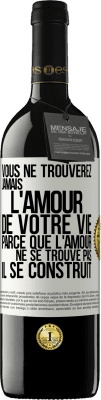 39,95 € Envoi gratuit | Vin rouge Édition RED MBE Réserve Vous ne trouverez jamais l'amour de votre vie. Parce que l'amour ne se trouve pas il se construit Étiquette Blanche. Étiquette personnalisable Réserve 12 Mois Récolte 2015 Tempranillo