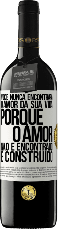 39,95 € Envio grátis | Vinho tinto Edição RED MBE Reserva Você nunca encontrará o amor da sua vida. Porque o amor não é encontrado, é construído Etiqueta Branca. Etiqueta personalizável Reserva 12 Meses Colheita 2015 Tempranillo