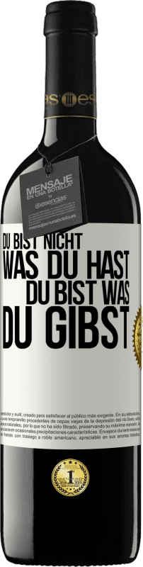 39,95 € Kostenloser Versand | Rotwein RED Ausgabe MBE Reserve Du bist nicht, was du hast, Du bist, was du gibst Weißes Etikett. Anpassbares Etikett Reserve 12 Monate Ernte 2015 Tempranillo