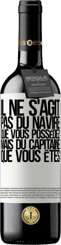 39,95 € Envoi gratuit | Vin rouge Édition RED MBE Réserve Il ne s'agit pas du navire que vous possédez, mais du capitaine que vous êtes Étiquette Blanche. Étiquette personnalisable Réserve 12 Mois Récolte 2015 Tempranillo