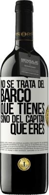 39,95 € Envío gratis | Vino Tinto Edición RED MBE Reserva No se trata del barco que tienes, sino del capitán que eres Etiqueta Blanca. Etiqueta personalizable Reserva 12 Meses Cosecha 2015 Tempranillo