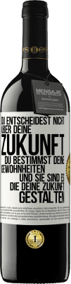 39,95 € Kostenloser Versand | Rotwein RED Ausgabe MBE Reserve Du entscheidest nicht über deine Zukunft. Du bestimmst deine Gewohnheiten und sie sind es, die deine Zukunft gestalten Weißes Etikett. Anpassbares Etikett Reserve 12 Monate Ernte 2015 Tempranillo