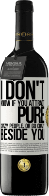 39,95 € 送料無料 | 赤ワイン REDエディション MBE 予約する あなたが純粋な狂った人々を引き付けるか、あなたのそばに夢中になるかはわかりません ホワイトラベル. カスタマイズ可能なラベル 予約する 12 月 収穫 2016 Tempranillo