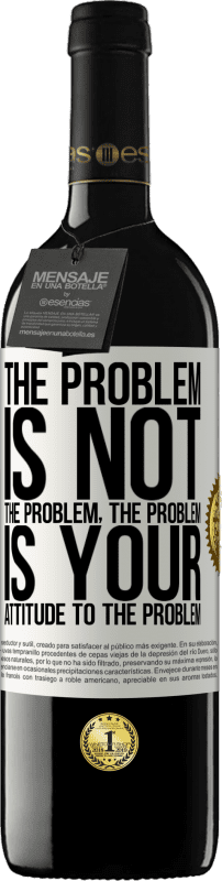 39,95 € Free Shipping | Red Wine RED Edition MBE Reserve The problem is not the problem. The problem is your attitude to the problem White Label. Customizable label Reserve 12 Months Harvest 2015 Tempranillo