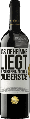 39,95 € Kostenloser Versand | Rotwein RED Ausgabe MBE Reserve Das Geheimnis liegt im Zauberer, nicht im Zauberstab Weißes Etikett. Anpassbares Etikett Reserve 12 Monate Ernte 2015 Tempranillo