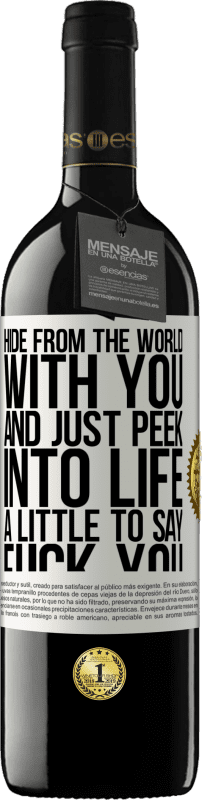39,95 € Free Shipping | Red Wine RED Edition MBE Reserve Hide from the world with you and just peek into life a little to say fuck you White Label. Customizable label Reserve 12 Months Harvest 2014 Tempranillo