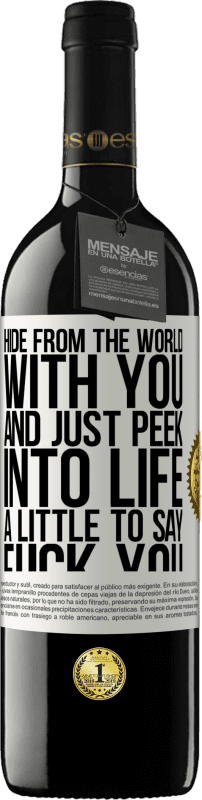 39,95 € Free Shipping | Red Wine RED Edition MBE Reserve Hide from the world with you and just peek into life a little to say fuck you White Label. Customizable label Reserve 12 Months Harvest 2015 Tempranillo