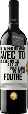 39,95 € Envoi gratuit | Vin rouge Édition RED MBE Réserve Se cacher du monde avec toi et jeter un œil à la vie pour lui dire va te faire foutre Étiquette Blanche. Étiquette personnalisable Réserve 12 Mois Récolte 2014 Tempranillo